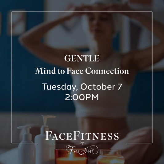 FaceFitness GENTLE: Mind to Face Connection (Intro Level) – 2:00PM EST Tuesday, October 7, 2025